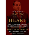 Leading with the Heart: Coach K's Successful Strategies for Basketball, Business, and Life - Paperback