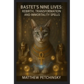 Bastet's Nine Lives: Rebirth, Transformation, and Immortality Spells - Paperback