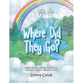 Where Did They Go?: A book to help children understand a little about Death, Heaven and Hell - Paperback