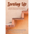 Leveling Up: Adoptive Parents and Adult Adoptees: Taking Your Relationships to the Next Level - Paperback