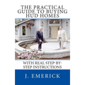 The Practical Guide to Buying HUD Homes: With Real Step-by-Step Instructions - Paperback