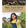 Not Just Dirt!: How Soil Supports Our Planet - Hardcover
