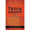 The Trivia Group Volume 1: Things and Info on General History - Hardcover
