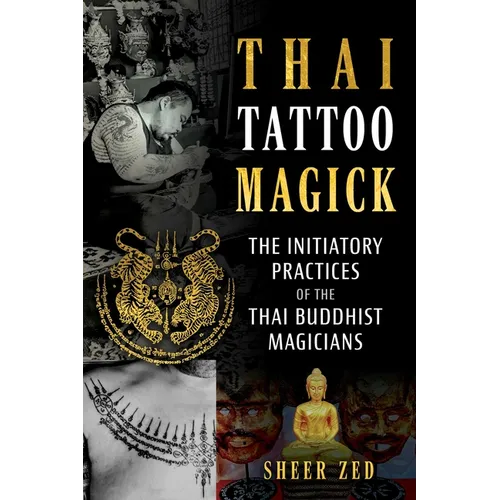 Thai Tattoo Magick: The Initiatory Practices of the Thai Buddhist Magicians - Paperback