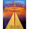 So You Think You Want to Follow Christ? Study Guide - Paperback