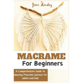 Macramé for Adults and children beginners: A Comprehensive how-to guide to Amazing Macramé - Paperback