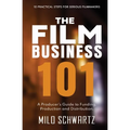 The Film Business 101: A Producer's Guide to Funding, Production and Distribution. - Paperback