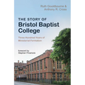 The Story of Bristol Baptist College: Three Hundred Years of Ministerial Formation - Paperback