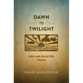 Dawn to Twilight: New and Selected Poems - Paperback