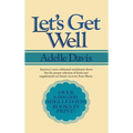 Let's Get Well: A Practical Guide to Renewed Health Through Nutrition - Hardcover