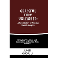 Graceful Fury Unleashed: A New History of Praying Mantis Kung Fu: Bridging Tradition and Innovation in Martial Arts Mastery - Paperback