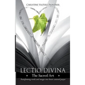 Lectio Divina - The Sacred Art: Transforming Words & Images Into Heart-Centered Prayer - Paperback