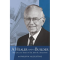A Healer and a Builder: The Life and Times of Dr. John R. Augustine - Paperback