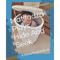 Matifadza Plays Hide And Seek: A Shona/English Book - Paperback