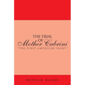 The Trial of Mother Cabrini: The First American Saint - Paperback