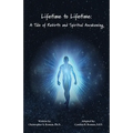 Lifetime to Lifetime: A Tale of Rebirth and Spiritual Awakening - Paperback