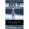 Area 51: Unveiling the Enigma of Area 51 (Unraveling Secrets in the Shadows of America's Most Secure Zone) - Paperback