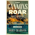 The Cannons Roar: Fort Sumter and the Start of the Civil War--An Oral History - Hardcover