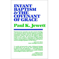 Infant Baptism and the Covenant of Grace: An Appraisal of the Argument That as Infants Were Once Circumcised, So They Should Now Be Baptized - Paperback