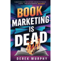 Book Marketing is Dead: Book Promotion Secrets You MUST Know BEFORE You Publish - Paperback