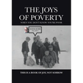 The Joys of Poverty When You Don't Know You're Poor: This is a Book of Joy, Not Sorrow - Paperback