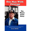 One Man With Courage: The Wayne Cryts Story - Hardcover