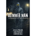 Glimmer Man: Cloaked Beings That Move Among Us - Paperback