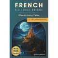 French Bilingual Bridge: Classic Fairy Tales for Intermediate Readers - Paperback