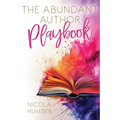 The Abundant Author Playbook: A guide to creating an abundant business around your book - Paperback