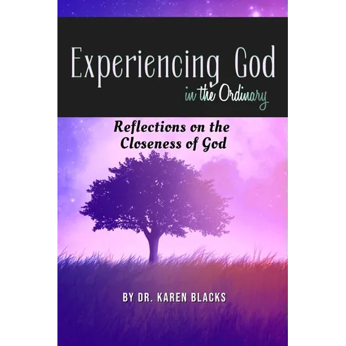 Experiencing God in the Ordinary: Reflections on the Closeness of God - Paperback