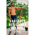 Variable Resistance Training (VRT): Transforming Strength Training with Resistance Bands - Paperback