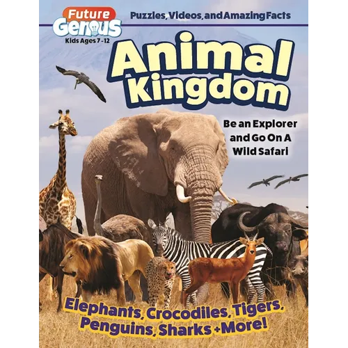 Future Genius: Animal Kingdom: Be an Explorer and Go on a Wild Safari - Paperback