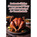 Rotisserie Chicken Extravaganza: 94 Tasty and Creative Recipes for Versatile Meals - Paperback