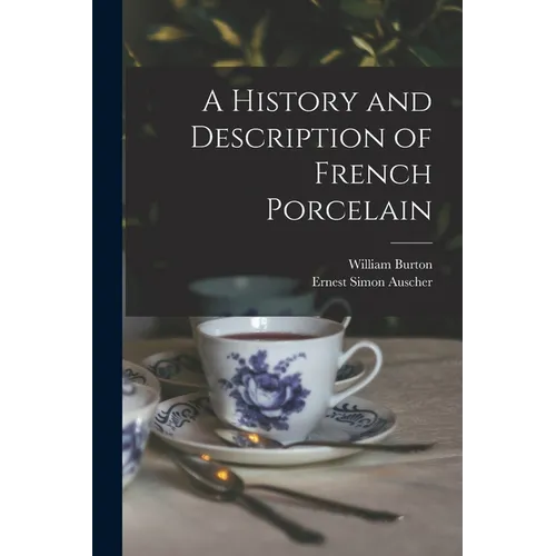 A History and Description of French Porcelain - Paperback