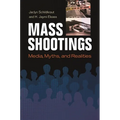 Mass Shootings: Media, Myths, and Realities - Hardcover