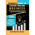 Dummies Guide to Starting Your Own Business: Essential Steps to Launching and Scaling a Successful Small Business Venture - Paperback