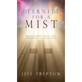 Eternity for a Mist: Adventures with God through Jail ministry - Hardcover