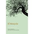 El Mesquite: A Story of the Early Spanish Settlements Between the Nueces and the Rio Grande - Paperback