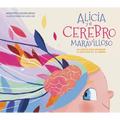 Alicia Y El Cerebro Maravilloso / Alicia and the Wonderful Brain - Hardcover