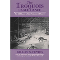 Iroquois Eagle Dance: An Offshoot of the Calumet Dance - Paperback