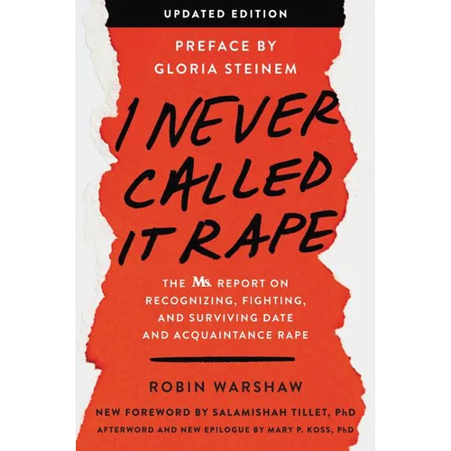 I Never Called It Rape - Updated Edition: The Ms. Report on Recognizing, Fighting, and Surviving Date and Acquaintance Rape - Paperback