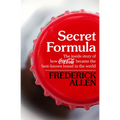 Secret Formula: The Inside Story of How Coca-Cola Became the Best-Known Brand in the World - Paperback