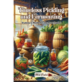 Timeless Pickling and Fermenting: Culinary skills for the survivalist - Paperback