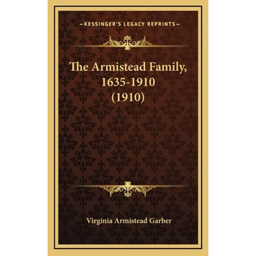 The Armistead Family, 1635-1910 (1910) - Hardcover