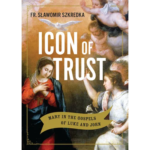 Icon of Trust: Mary in the Gospels of Luke and John - Paperback