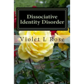 Dissociative Identity Disorder: Walking Out Of The Darkness, Stepping Into The Light - Paperback