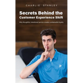 Secrets Behind the Customer Experience Shift: Why thoughtful, intentional service creates unshakeable loyalty - Paperback
