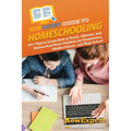 HowExpert Guide to Homeschooling: 101+ Tips to Learn How to Teach, Educate, and Homeschool Your Children for Elementary, Middle School, and High Schoo - Paperback