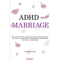 ADHD in Marriage: Real and Proven Ways to Keep Your Marriage Thriving Despite the Chaos, Overcome Denial, and Insulate Your Relationship from Stress - - Paperback