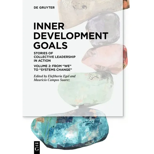 Inner Development Goals: Stories of Collective Leadership in Action, Volume 2: From "We" to "Systems Change" - Paperback
